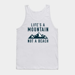 Life’s A Mountain, Not A Beach Tank Top